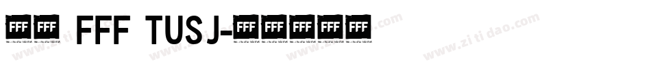 01 FFF Tusj字体转换